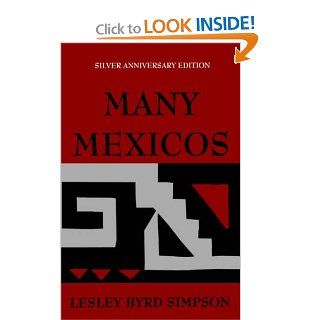 Many Mexicos (9780520011809): Lesley Byrd Simpson: Books
