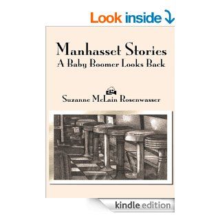 MANHASSET STORIES: A Baby Boomer Looks Back   Kindle edition by Suzanne McLain Rosenwasser, Michael Rosenwasser, Christopher McLain. Biographies & Memoirs Kindle eBooks @ .