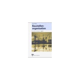 Baustellenorganisation: Praxiswissen fr Bauleiter: Wilfried Helbig, Ullrich Bauch: Bücher