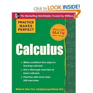 Practice Makes Perfect Calculus (Practice Makes Perfect Series): Dr. William Clark, Sandra McCune: 9780071638159: Books