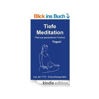 Tiefe Meditation   Pfad zur persnlichen Freiheit (FY Erleuchtungsreihe) eBook: Yogani, Dhrishtadyumna: Kindle Shop