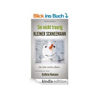 Sei nicht traurig kleiner Schneemann (Gute Nacht Geschichte zum Vorlesen mit vielen Bildern) eBook: Kathrin Hamann, Dr. Hamann Verlag: Kindle Shop