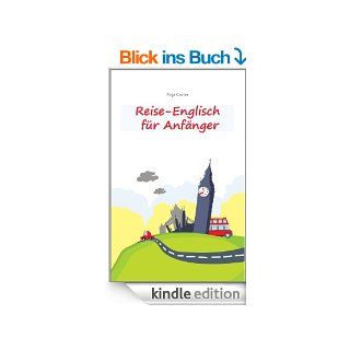 Reise Englisch fr Anfnger: Englisch sprechen   einfacher geht's nicht eBook: Anja Carter: Kindle Shop