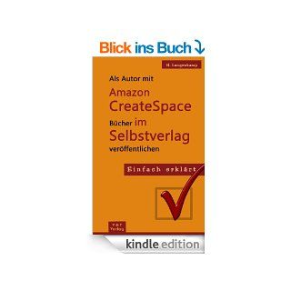 Als Autor mit  CreateSpace Bcher im Selbstverlag verffentlichen (Einfach erklrt) eBook: Heike Langenkamp: Kindle Shop