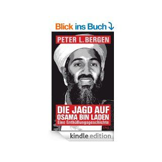 Die Jagd auf Osama Bin Laden: Eine Enthllungsgeschichte eBook: Peter L. Bergen, Helmut Dierlamm, Norbert Juraschitz, Thomas Pfeiffer, Heike Schlatterer, Karin Schuler: Kindle Shop