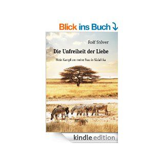 Die Unfreiheit der Liebe   Mein Kampf um meine Frau in Sdafrika eBook: Rolf Stver: Kindle Shop
