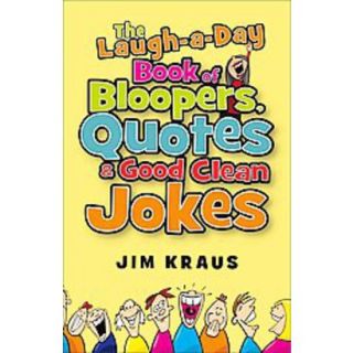 The Laugh a Day Book of Bloopers, Quotes & Good