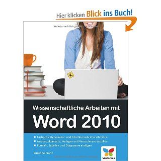 Wissenschaftliche Arbeiten mit Word 2010 Von der Planung bis zur Verffentlichung Susanne Franz Bücher