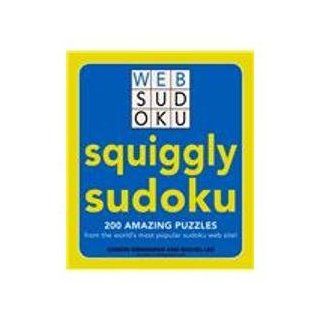 Squiggly Sudoku: 200 Amazing Puzzles from the World's Most Popular Sudoku Web Site Web Sudoku: Gideon Greenspan, Rachel Lee: Fremdsprachige Bücher