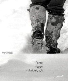 Fichte Regen Schindeldach: Eine fotografische Begleitung von der Fichte bis zur Holzschindel: Martin Loosli: Bücher