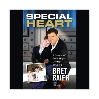 Special Heart A Journey of Faith, Hope, Courage, and Love Bret Baier, Jim Mills 9781478929536 Books