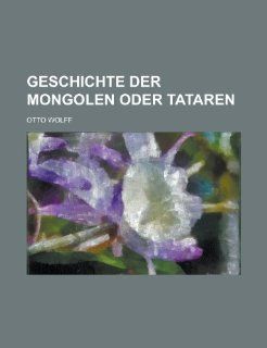 Geschichte Der Mongolen Oder Tataren Eva Beatrice Dykes, Otto Wolff Fremdsprachige Bücher