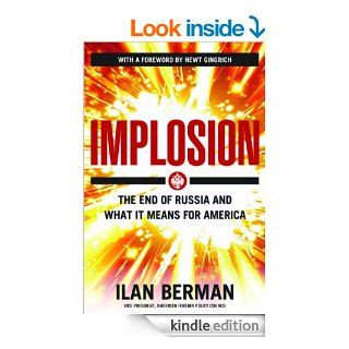 Implosion: The End of Russia and What It Means for America   Kindle edition by Ilan Berman. Politics & Social Sciences Kindle eBooks @ .