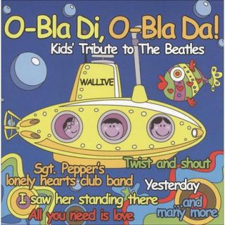 O Bla di, O Bla Da! Kids Tribute to the Beatles