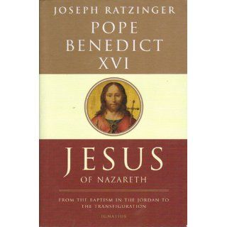 Jesus of Nazareth: From the Baptism in the Jordan to the Transfiguration: Pope Benedict XVI, Adrian J. Walker: 9781586171988: Books