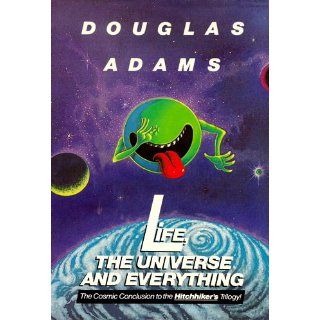 Life, the Universe and Everything (Hitchhiker's Guide to the Galaxy) Douglas Adams 9780345391827 Books