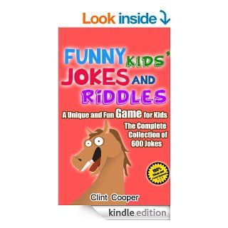 Funny Kids Jokes and Riddles: A Unique and Fun Game for Kids! The Complete Collection of 600 Jokes!   Kindle edition by Clint Cooper. Humor & Entertainment Kindle eBooks @ .