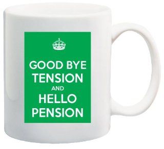 Keep Calm "Good Bye Tension, Hello Pension", Retired, Retirement 11 Oz Coffee Mug   Nice Motivational And Inspirational Gift: Kitchen & Dining
