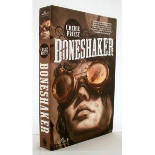 Boneshaker (Sci Fi Essential Books): Cherie Priest: 9780765318411: Books