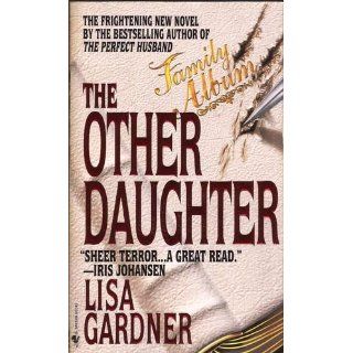 The Other Daughter: Lisa Gardner: 9780553576795: Books