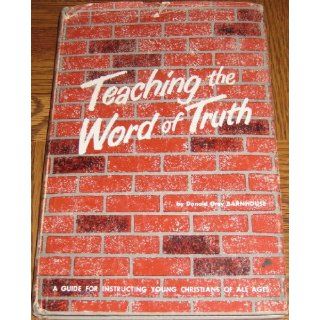 Teaching the Word of Truth.: Donald Grey. Barnhouse: Books