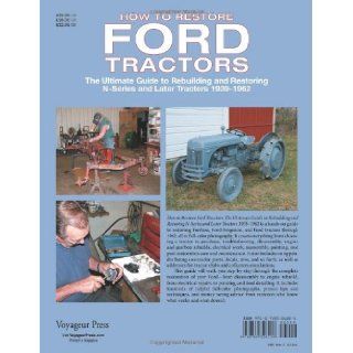 How to Restore Ford Tractors: The Ultimate Guide to Rebuilding and Restoring N Series and Later Tractors 1939 1962: Tharran E Gaines: 9780760326206: Books