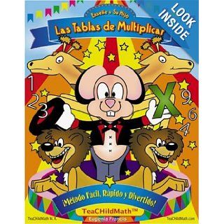 Ensene a Su Hijo Las Tablas de Multiplicar, Metodo Facil, Rapido y Divertido (Spanish edition of Teach Your Child the Multiplication Tables, Fast, Fun & Easy!) (9780741439987): Eugenia Francis: Books