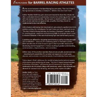 The First 51 Barrel Racing Exercises to Develop a Champion (Volume 2) Heather A. Smith 9780692205464 Books