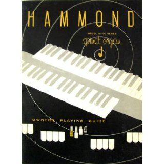 Hammond Model M 100 Series Spinet Organ : Owner's Playing Guide: Hammond Organ Company: Books