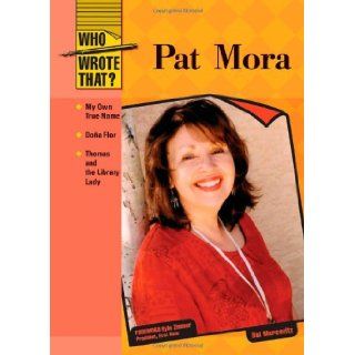 Pat Mora (Who Wrote That?): Hal Marcovitz, Kyle Zimmer: 9780791095287: Books