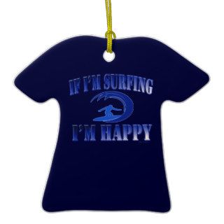 Surfer Surfing Wave Funny If Im Surfing Im Happy Christmas Ornaments
