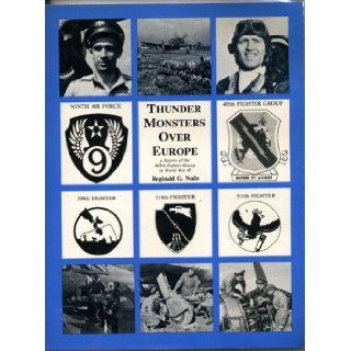 Thunder Monsters Over Europe: A History of the 405th Fighter Group in World War II: Reginald G. Nolte: 9780897450751: Books
