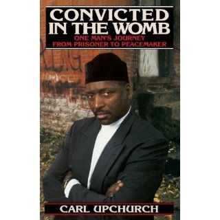 Convicted in the Womb: Carl Upchurch: 9780553375206: Books