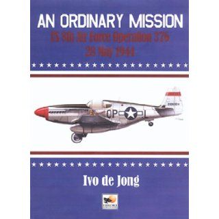 Mission 376: Battle Over the Reich 28 May 1944: Ivo De Jong: 9781902109039: Books
