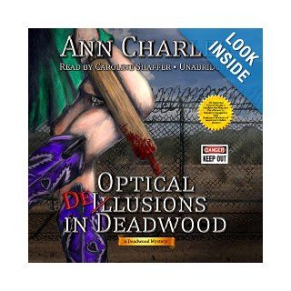 Optical Delusions in Deadwood (Deadwood Mysteries, Book 2) (Deadwood Mystery): Ann Charles: 9781482961461: Books