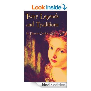 Fairy Legends and Traditions eBook: Thomas Crofton Croker: Kindle Store