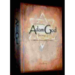 UNDERSTANDING ADAM GOD TEACHINGS   A Comprehensive Resource of Adam   God Materials Drew Briney Books