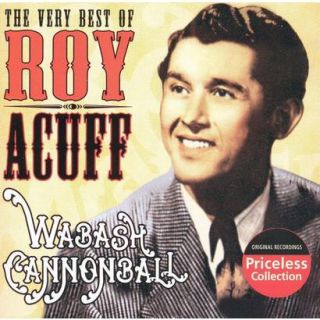 Very Best of Roy Acuff: Wabash Cannonball