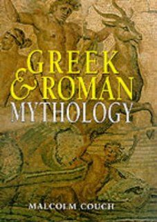 Greek and Roman Mythology (Mythology Series): Malcolm Couch: 9781577170648: Books