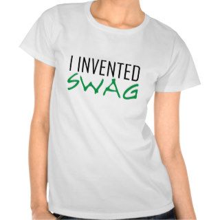 I Invented Swag Tees