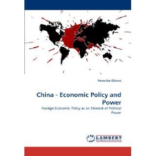 China   Economic Policy and Power Foreign Economic Policy as an Element of Political Power Veronika Glov 9783838363349 Books