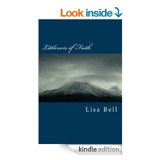 Littleness of Faith   Kindle edition by Lisa Bell. Religion & Spirituality Kindle eBooks @ .