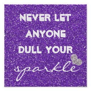 Purple Never Let Anyone Dull Your Sparkle Poster