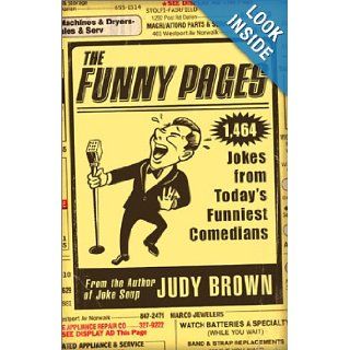 The Funny Pages: 1, 473 Jokes From Today's Funniest Comedians: Judy Brown: 9780740726866: Books