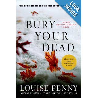 Bury Your Dead: A Chief Inspector Gamache Novel (9780312626907): Louise Penny: Books