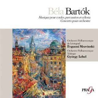 Bela Bartok: Musique pour cordes, percussion et clesta; Concerto pour orchestra: Music
