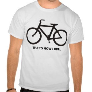 That's How I Roll Bicycle / Bike T Shirt