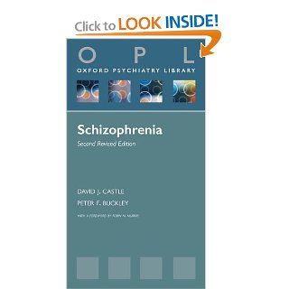 Schizophrenia (Oxford Psychiatry Library) (9780199666188): David J. Castle, Peter F. Buckley: Books