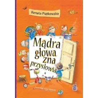 Madra glowa zna przyslowia (Polska wersja jezykowa): Renata Piatkowska: 5907577244064: Books