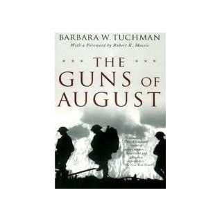 The Guns of August: The Pulitzer Prize Winning Classic About the Outbreak of World War I: Barbara W. Tuchman, Robert K. Massie: 9780345476098: Books